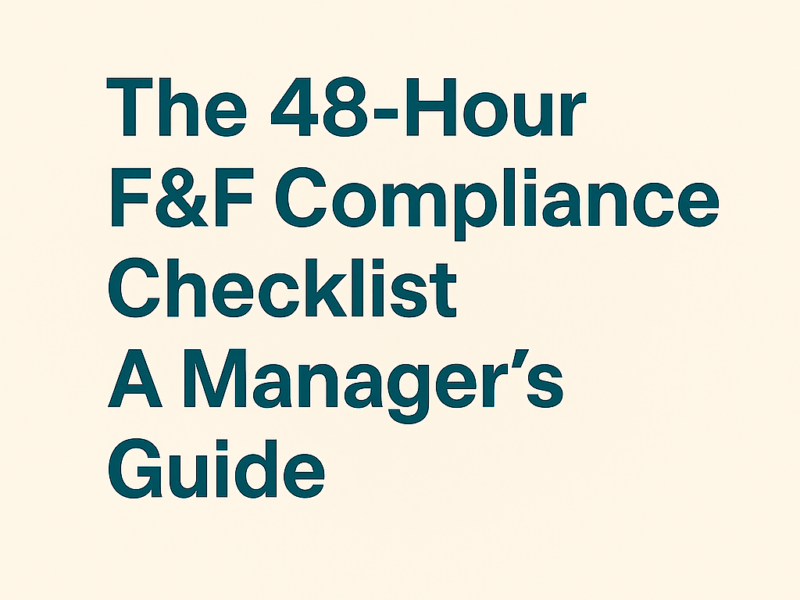 The 48-Hour F&F Compliance Checklist: A Manager’s Guide