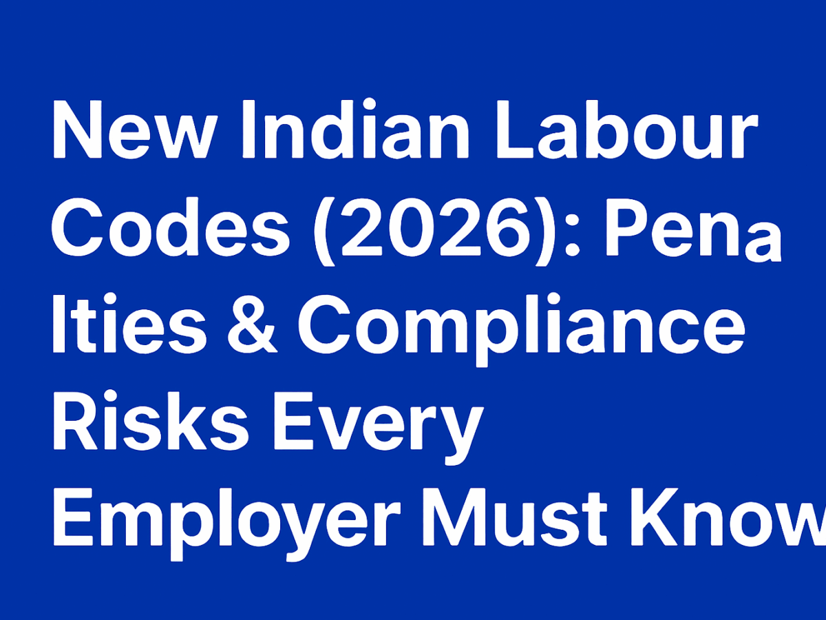 New-Indian-Labour-Codes-2026-PenaltiesCompliance-Risks-Every-Employer-Must-Know