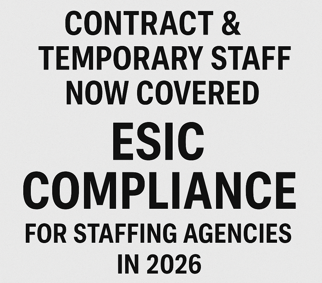 Contract & Temporary Staff Now Covered: ESIC Compliance for Staffing Agencies in 2026