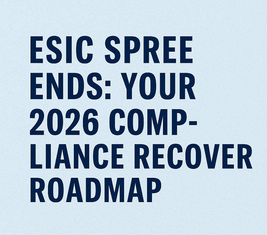ESIC SPREE Ends Your 2026 Compliance Recovery Roadmap