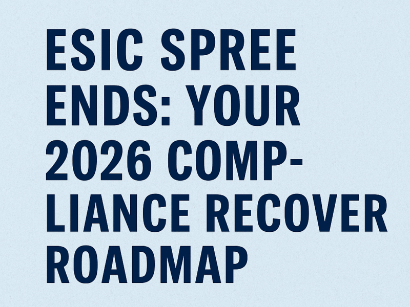 ESIC SPREE Ends Your 2026 Compliance Recovery Roadmap