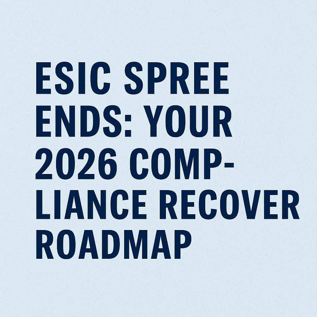 ESIC SPREE Ends Your 2026 Compliance Recovery Roadmap
