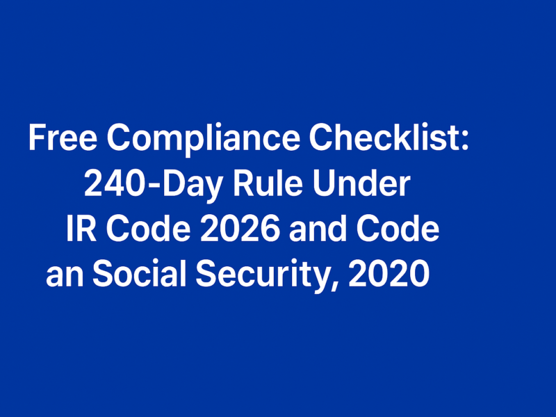 Free Compliance Checklist: 240-Day Rule Under IR Code 2026 and Code on Social Security, 2020