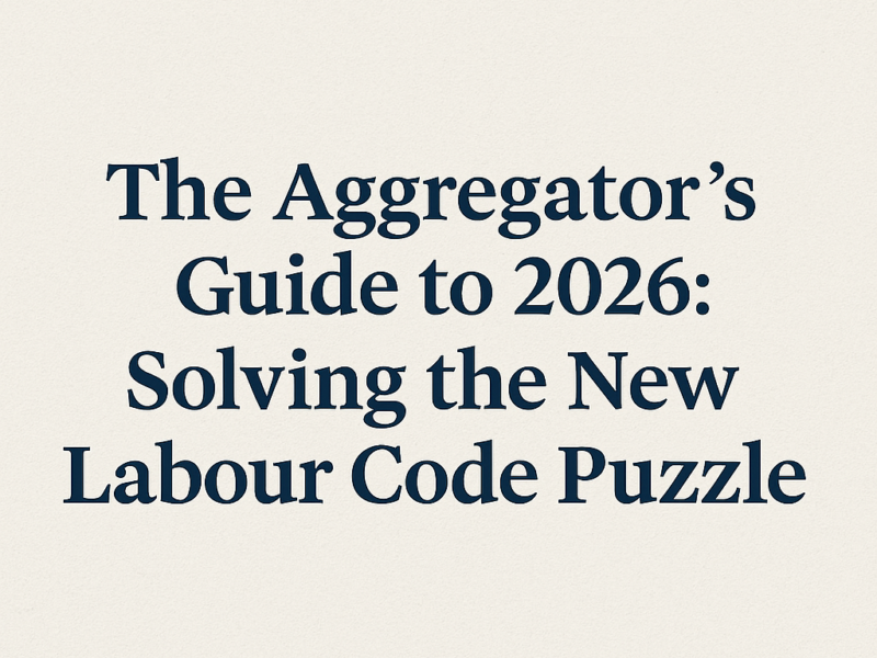 The Aggregator's Guide to 2026: Solving the New Labour Code Puzzle