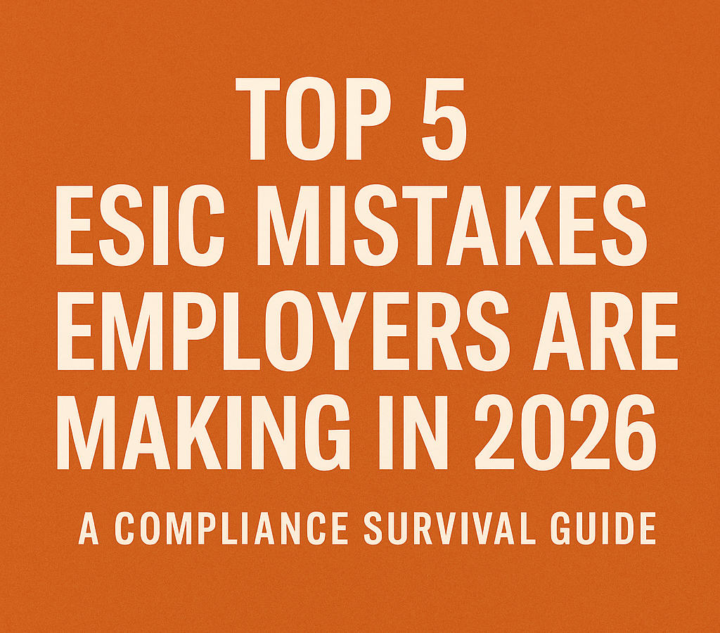 Top 5 ESIC Mistakes Employers Are Making in 2026: A Compliance Survival Guide