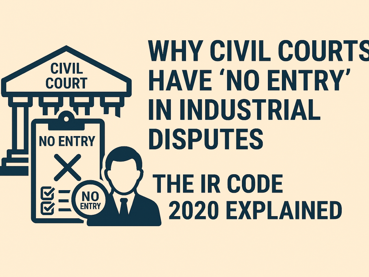 Why Civil Courts Have "NO ENTRY" in Industrial Disputes: The IR Code 2020 Explained