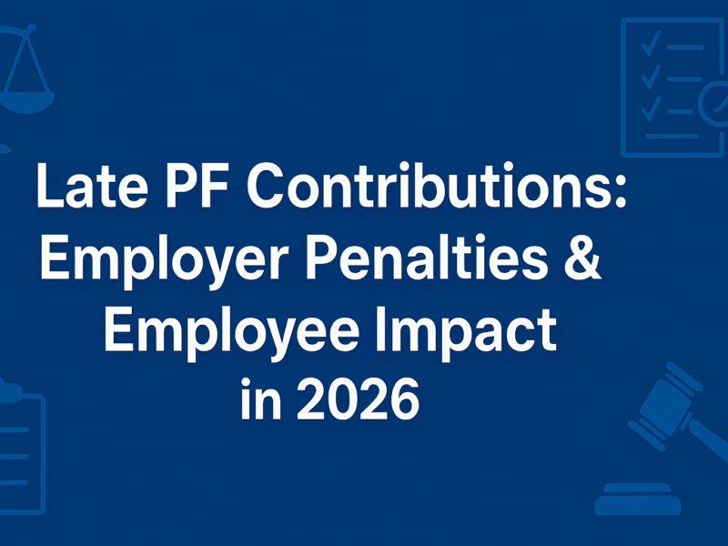 Late PF Contributions: Employer Penalties & Employee Impact in 2026