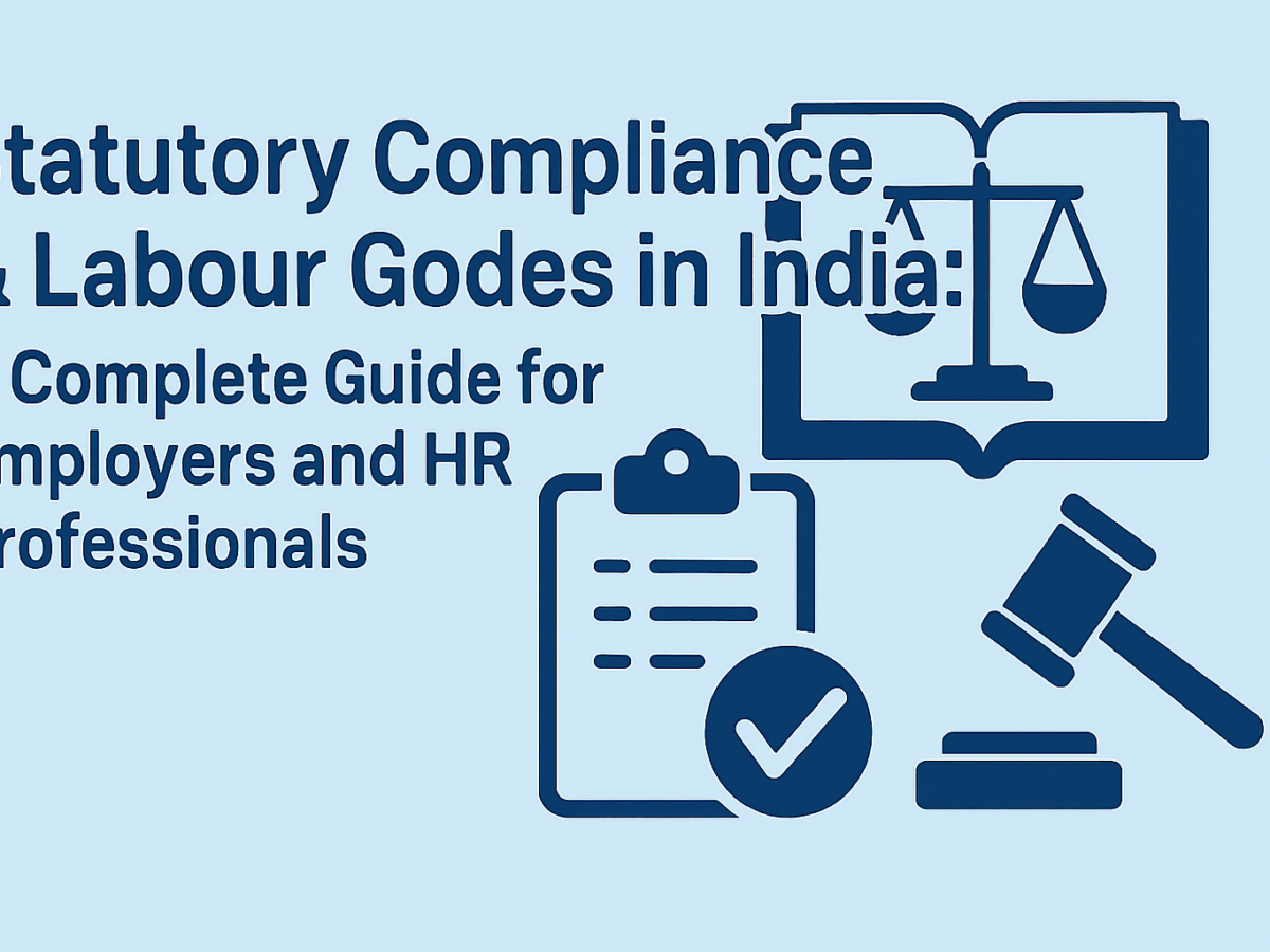 Statutory Compliance & Labour Codes in India: A Complete Guide for Employers and HR Professionals