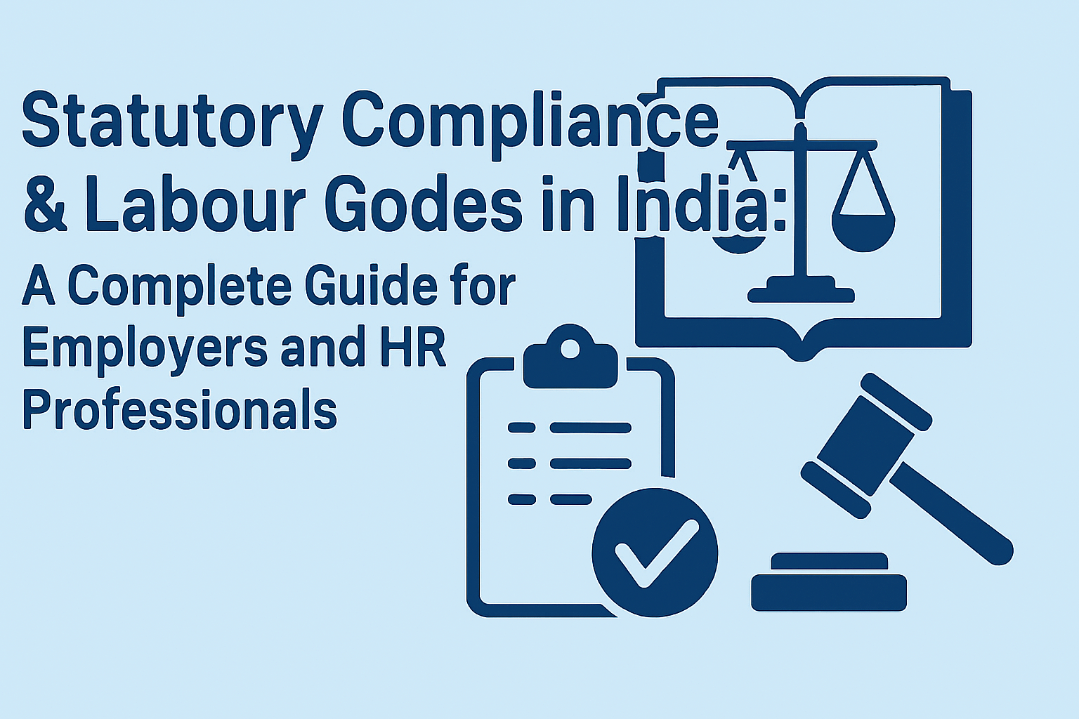 Statutory Compliance & Labour Codes in India: A Complete Guide for Employers and HR Professionals