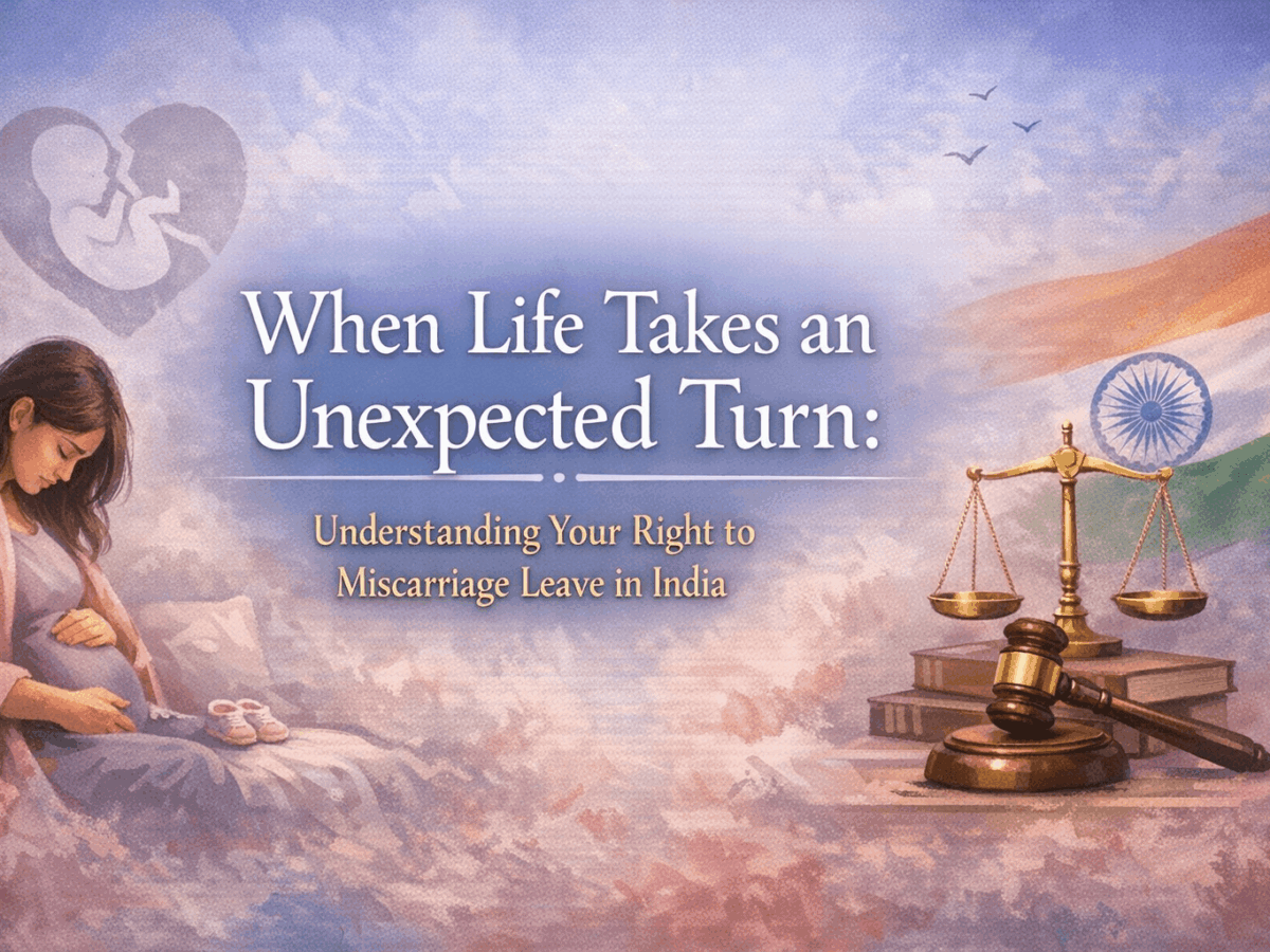 When Life Takes an Unexpected Turn: Understanding Your Right to Miscarriage Leave in India