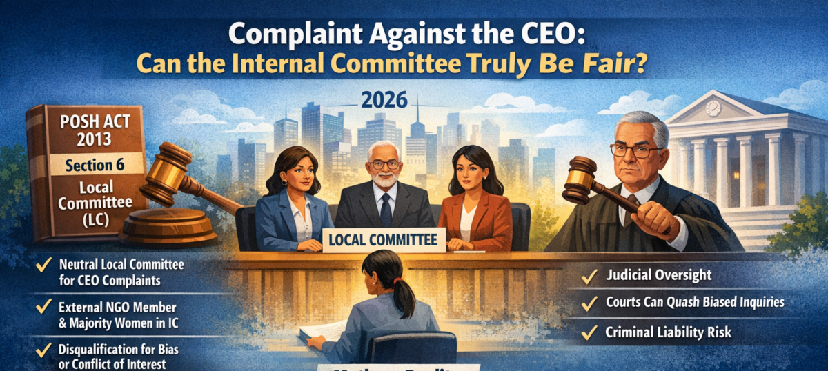 Complaint Against the CEO: Can the Internal Committee Truly Be Fair?