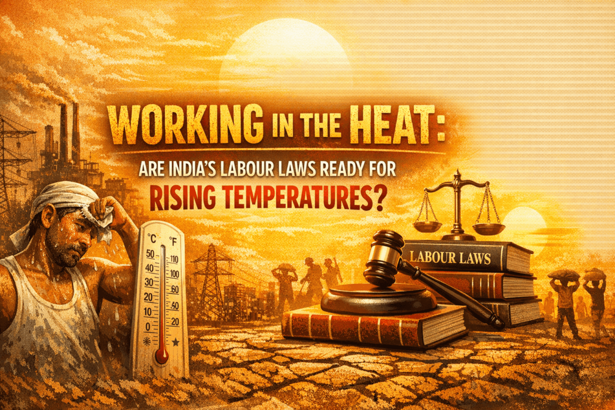 Working in the Heat: Are India’s Labour Laws Ready for Rising Temperatures?