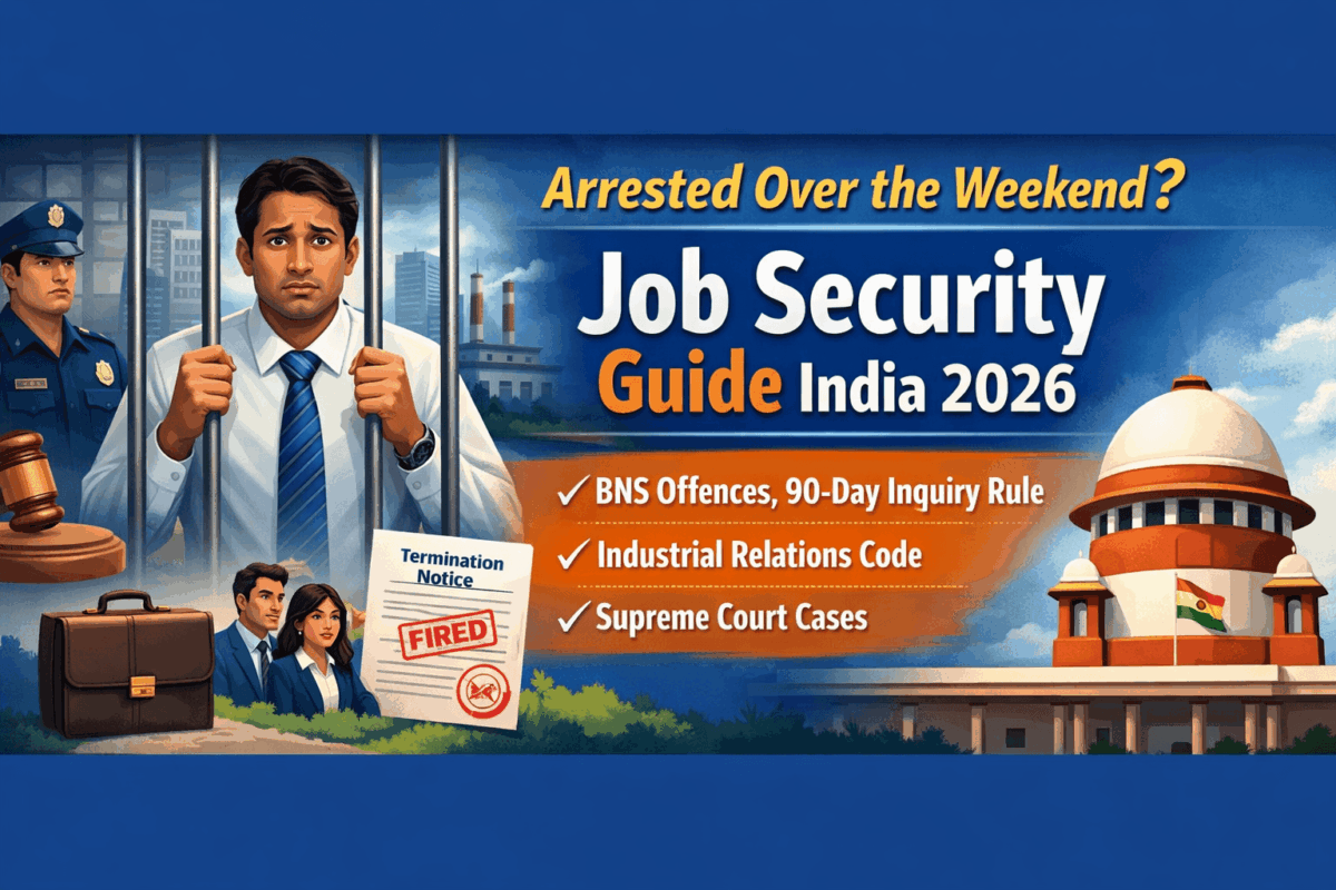 Arrested-Over-the-Weekend-Job-Security-Guide-India-2026-–-BNS-Offences-90‑Day-Inquiry-Rule-Industrial-Relations-Code-Supreme-Court-Cases