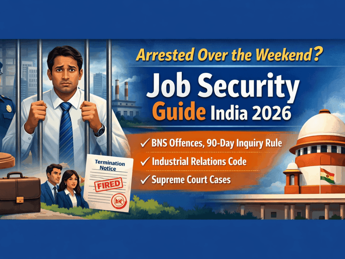 Arrested-Over-the-Weekend-Job-Security-Guide-India-2026-–-BNS-Offences-90‑Day-Inquiry-Rule-Industrial-Relations-Code-Supreme-Court-Cases