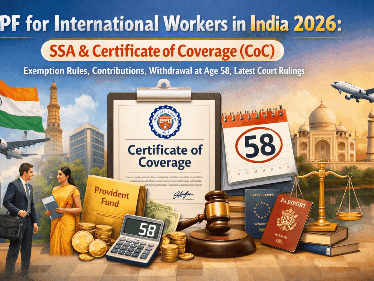 EPF for International Workers in India 2026: SSA & Certificate of Coverage (CoC) – Exemption Rules, Contributions, Withdrawal at Age 58, Latest Court Rulings