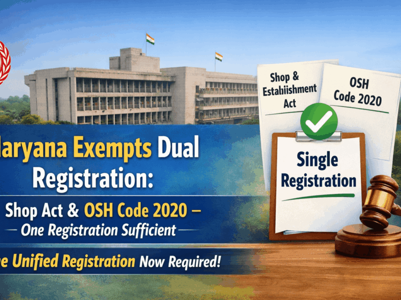Haryana Exempts Dual Registration: Shop Act & OSH Code 2020 – One Registration Sufficient