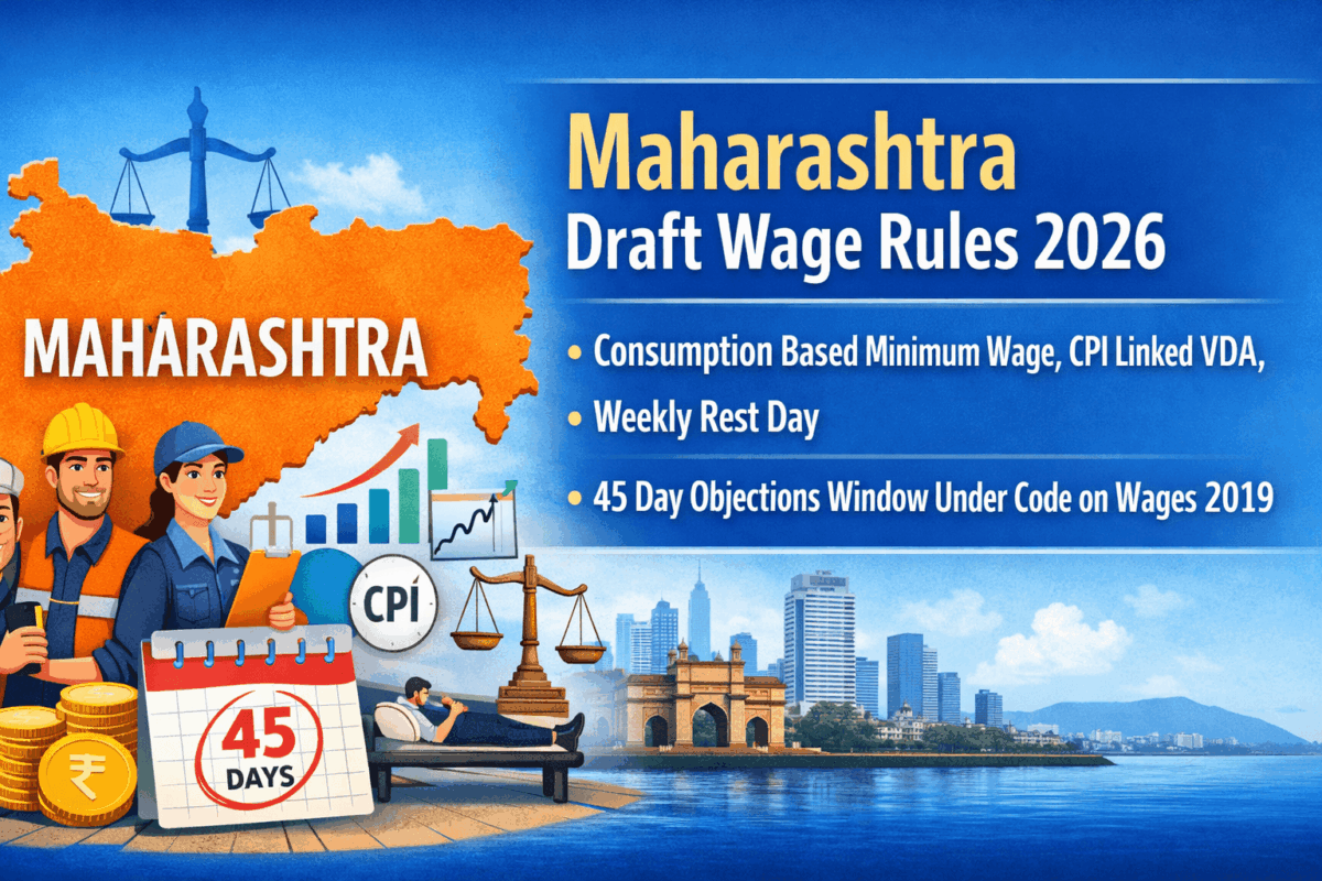 Maharashtra Draft Wage Rules 2026: Consumption Based Minimum Wage, CPI Linked VDA, Weekly Rest Day – 45 Day Objections Window Under Code on Wages 2019