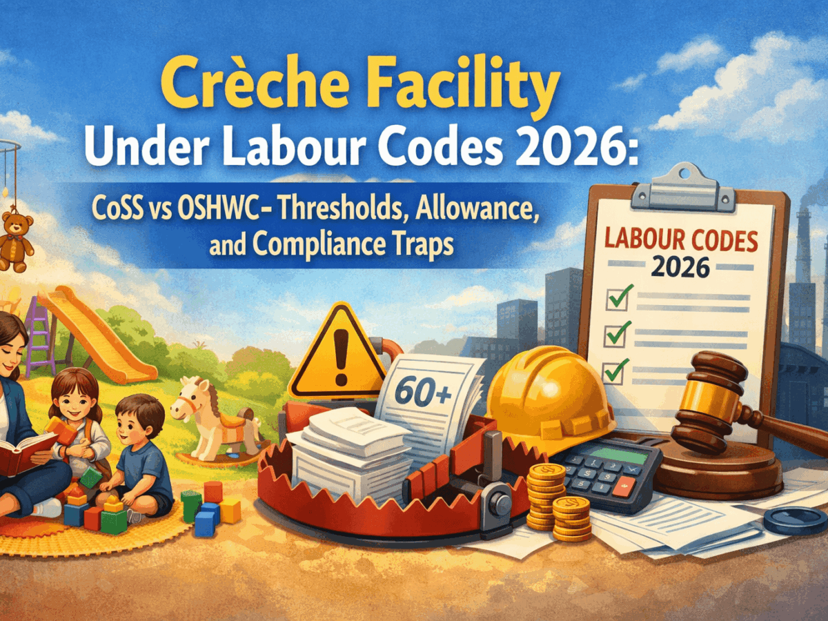 Crèche Facility Under Labour Codes 2026: CoSS vs OSHWC – Thresholds, Allowance, and Compliance Traps