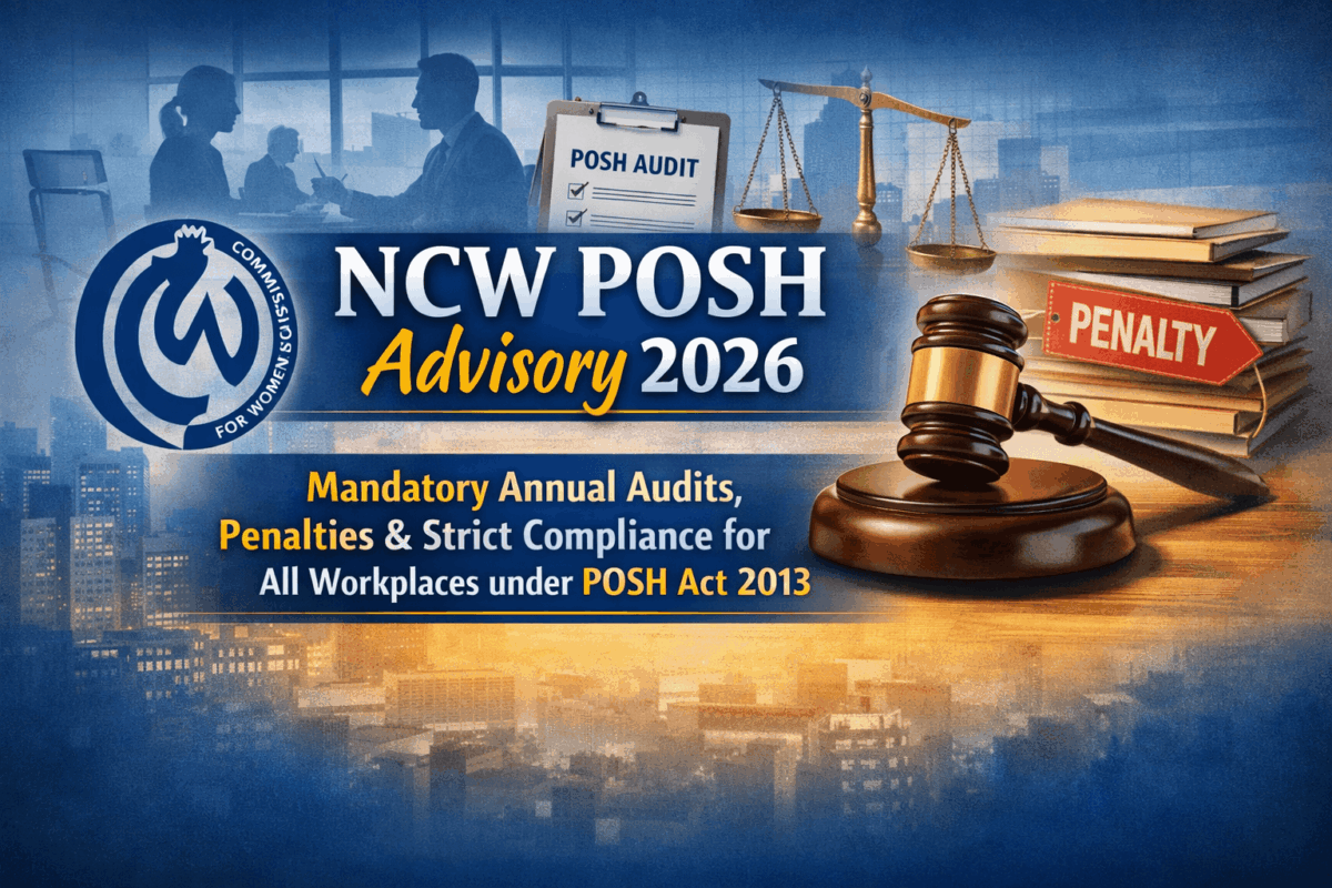 NCW POSH Advisory 2026: Mandatory Annual Audits, Penalties & Strict Compliance for All Workplaces under POSH Act 2013