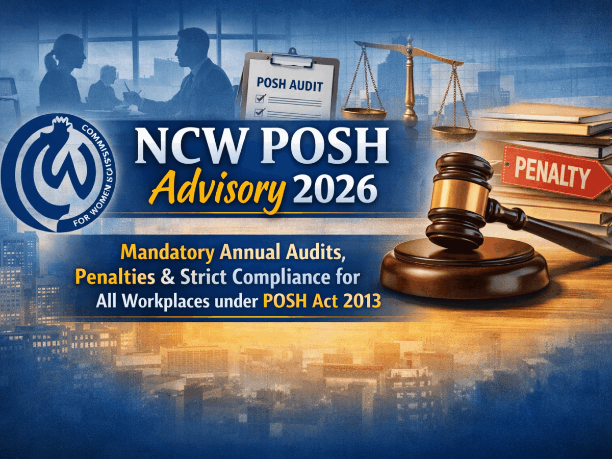 NCW POSH Advisory 2026: Mandatory Annual Audits, Penalties & Strict Compliance for All Workplaces under POSH Act 2013