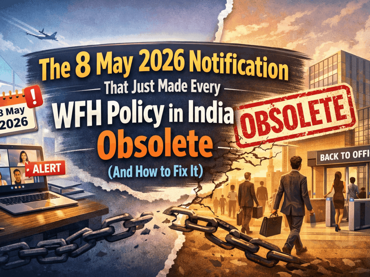 The 8 May 2026 Notification That Just Made Every WFH Policy in India Obsolete (And How to Fix It)