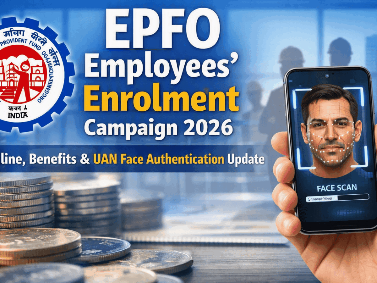 EPFO Employees’ Enrolment Campaign 2026: Deadline, Benefits & UAN Face Authentication Update