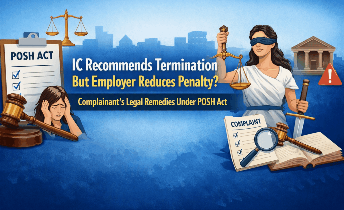 IC Recommends Termination But Employer Reduces Penalty Complainant's Legal Remedies Under POSH Act
