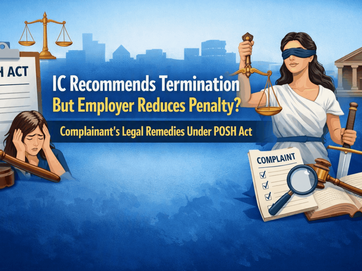IC Recommends Termination But Employer Reduces Penalty Complainant's Legal Remedies Under POSH Act