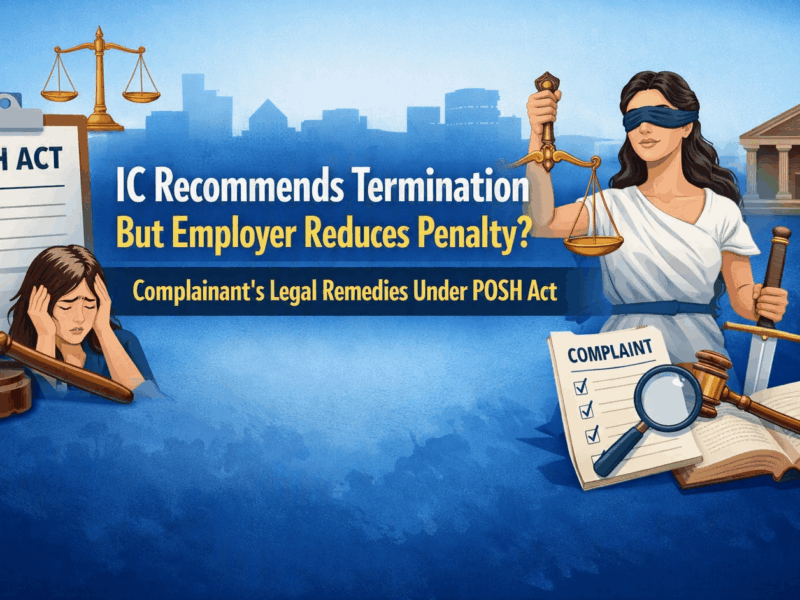 IC Recommends Termination But Employer Reduces Penalty Complainant's Legal Remedies Under POSH Act