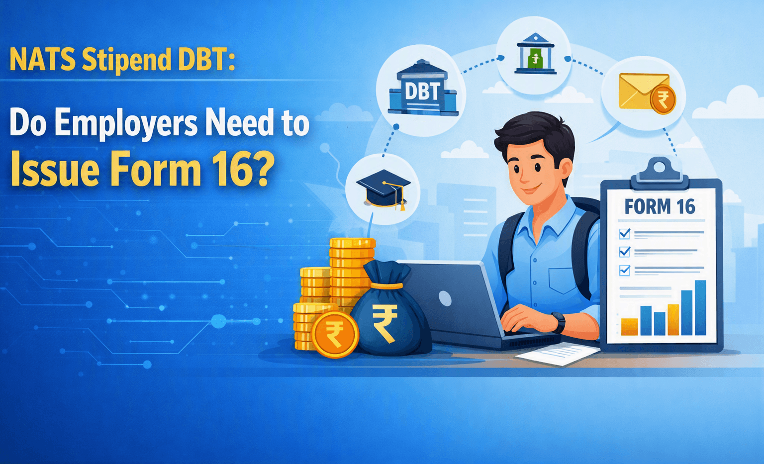 NATS Stipend DBT: Do Employers Need to Issue Form 16?