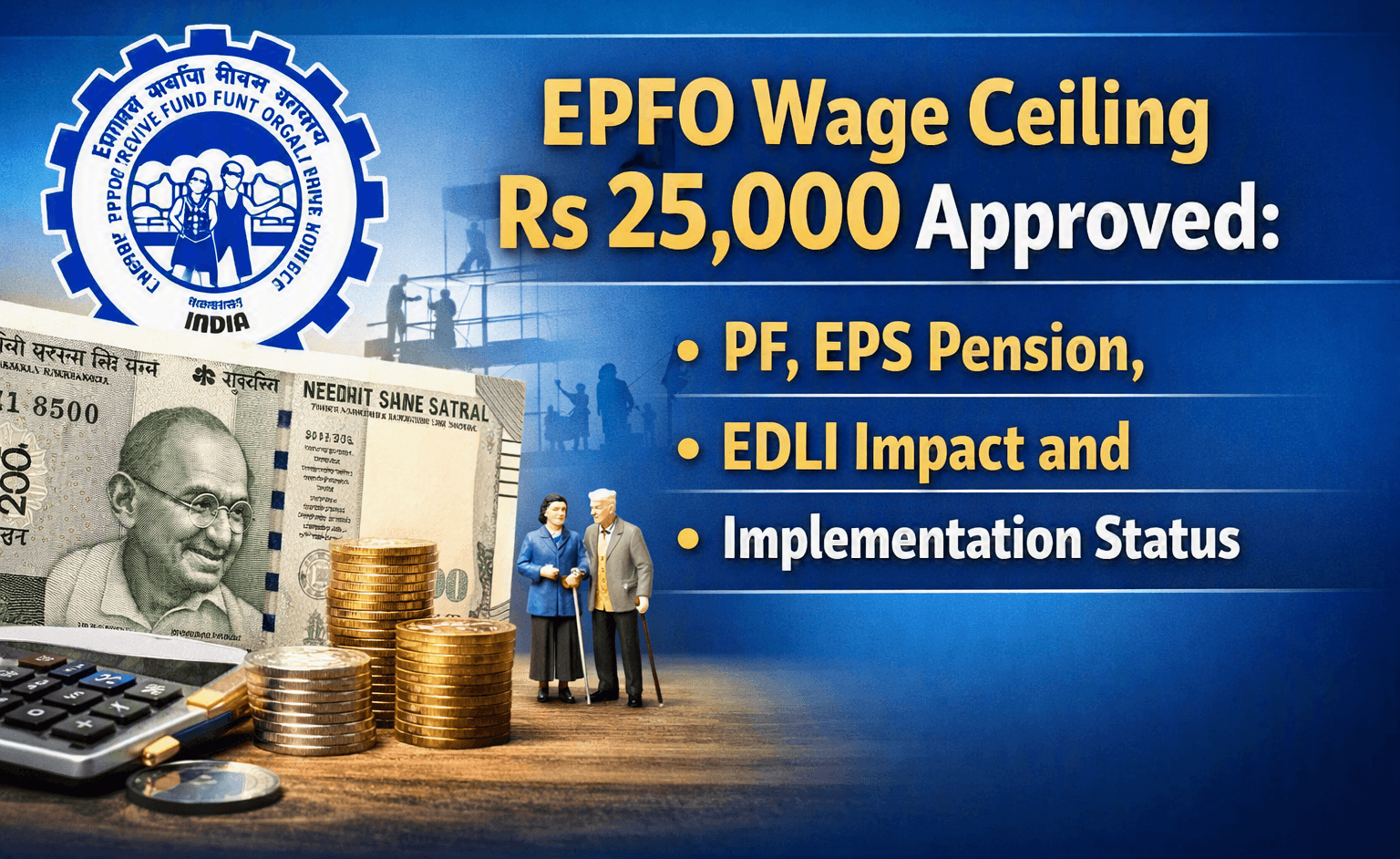 EPFO Wage Ceiling Rs 25,000 Approved PF, EPS Pension, EDLI Impact and Implementation Status