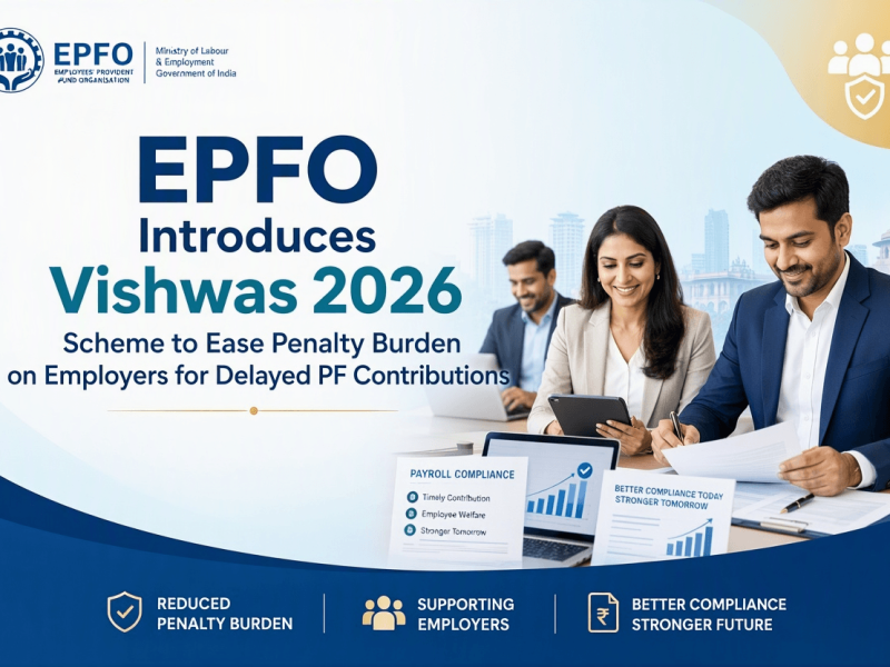 EPFO Introduces Vishwas 2026 Scheme to Ease Penalty Burden on Employers for Delayed PF Contributions